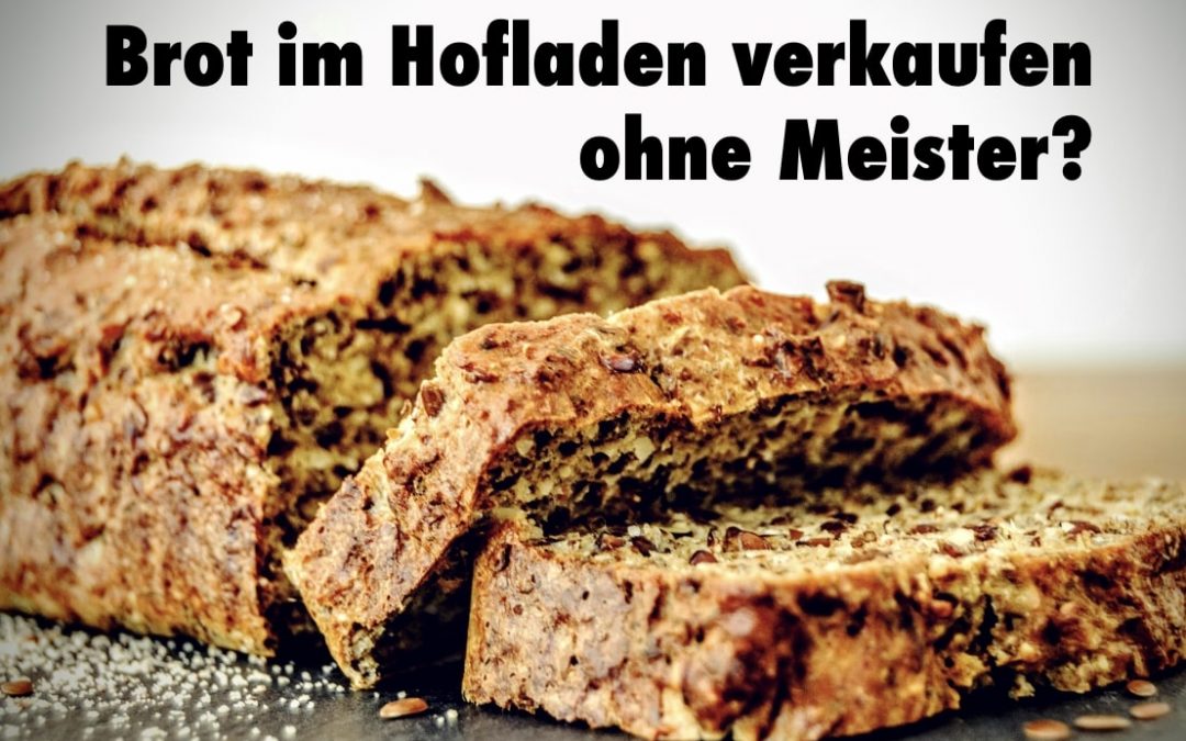 Hofladen | Brot verkaufen ohne Meister?